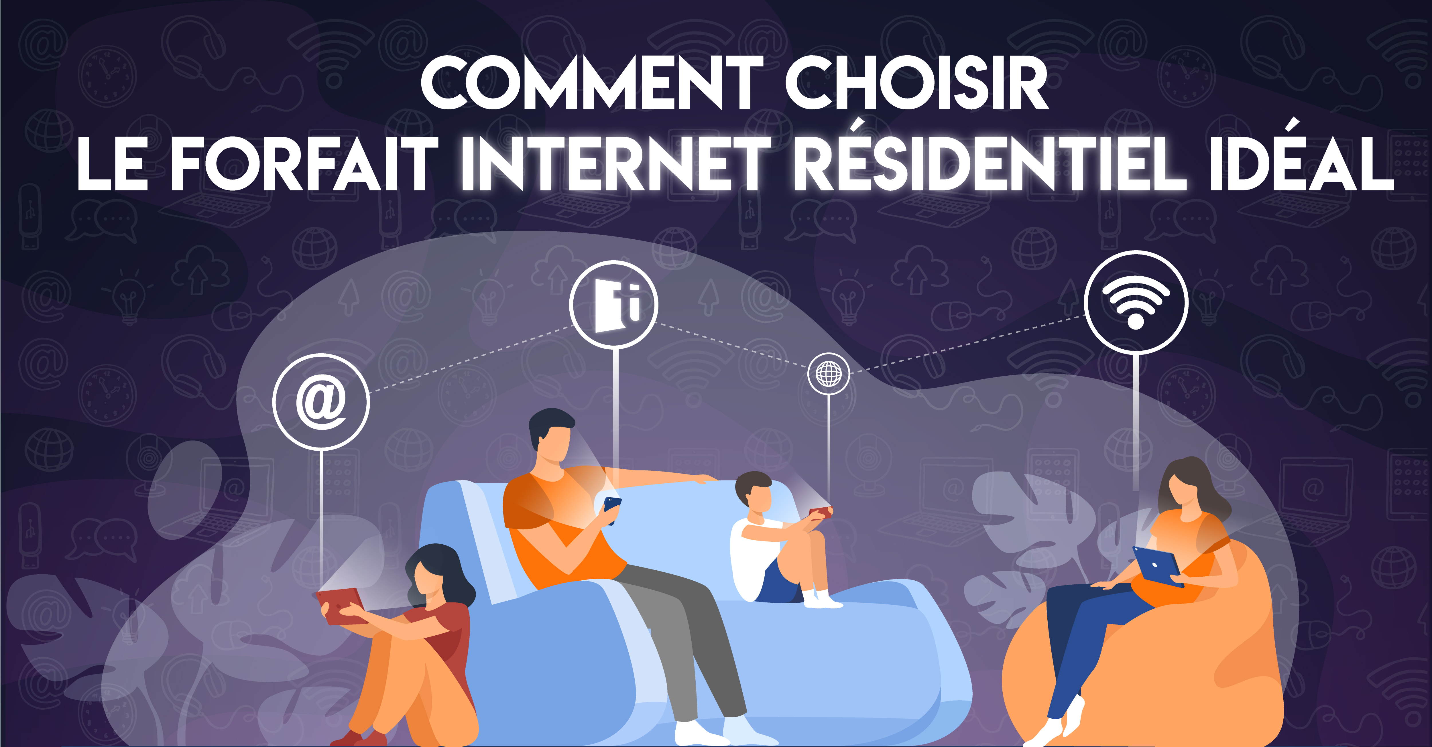Comment choisir le forfait internet résidentiel idéal
